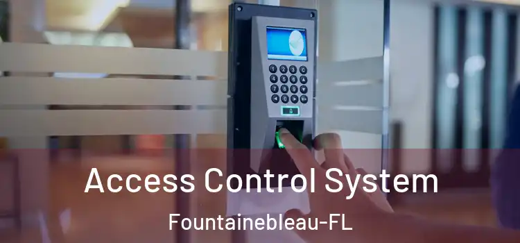  Access Control System Fountainebleau-FL