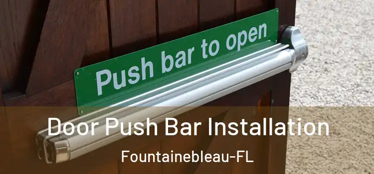  Door Push Bar Installation Fountainebleau-FL