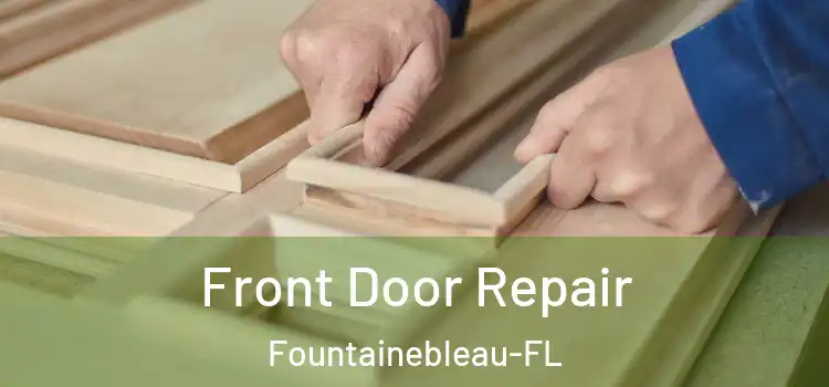  Front Door Repair Fountainebleau-FL