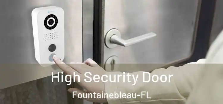  High Security Door Fountainebleau-FL